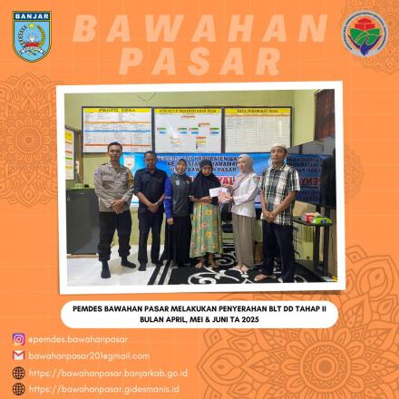 PEMDES BAWAHAN PASAR MENYERAHKAN BLT DD TAHAP II BULAN APRIL, MEI & JUNI TAHUN ANGGARAN 2025